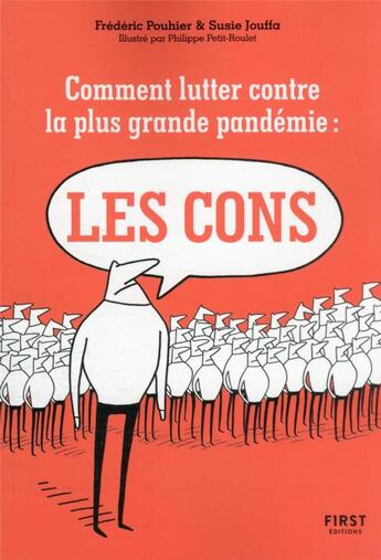 Couverture du livre « Comment lutter contre la plus grande pandémie du XXIe siècle : les cons » de Frederic Pouhier et Susie Jung-Hee Jouffa aux éditions First