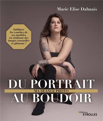 Couverture du livre « Du portrait au boudoir » de Marie Elise Dalmais aux éditions Eyrolles