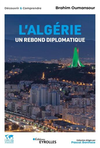 Couverture du livre « L'Algérie, un rebond diplomatique » de Brahim Oumansour aux éditions Eyrolles