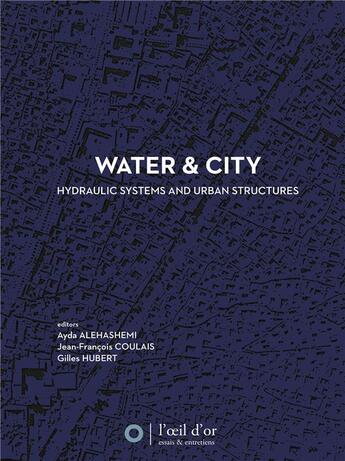 Couverture du livre « Water and city - hydraulic systems and urban structures » de  aux éditions L'oeil D'or