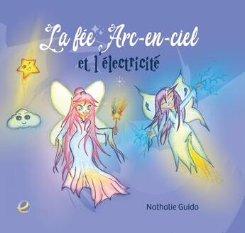 Couverture du livre « La fée Arc-en-ciel et l'électricité » de Nathalie Guido aux éditions Entreprendre