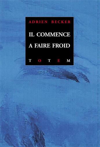 Couverture du livre « Il commence a faire froid » de Denis Arche aux éditions Editions Totem