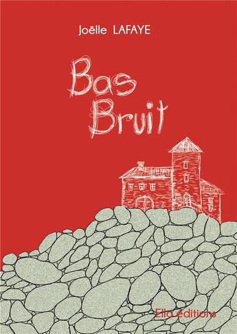 Couverture du livre « Bas bruit » de Joelle Lafaye aux éditions Astralabe