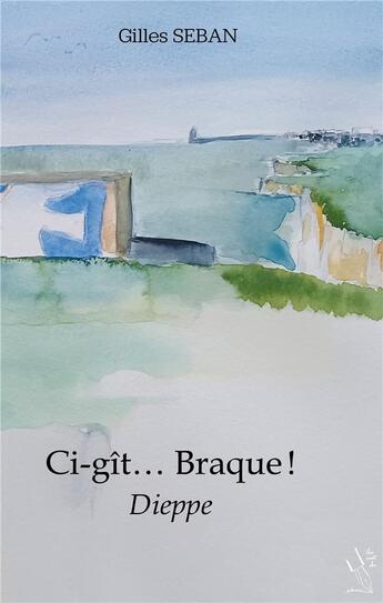 Couverture du livre « CI-GIT... BRAQUE » de Gilles Seban aux éditions Les Mots De Plume