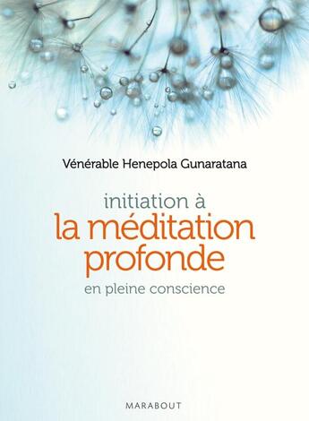 Couverture du livre « Les états du bonheur ; initiation à la méditation profonde en pleine conscience » de Bhante Henepola Gunaratana aux éditions Marabout