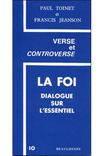 Couverture du livre « La foi ; dialogue sur l'essentiel » de Toinet Paul et Jeanson Francis aux éditions Beauchesne