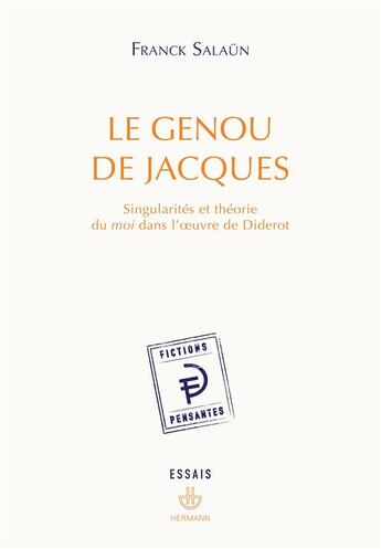 Couverture du livre « Le genou de Jacques ; singularités et théorie de moi dans l'oeuvre de Diderot » de Franck Salaun aux éditions Hermann