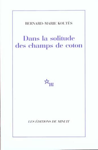 Couverture du livre « Dans la solitude des champs de coton » de Bernard-Marie Koltes aux éditions Minuit