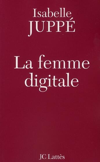 Couverture du livre « La femme digitale » de Isabelle Juppe aux éditions Lattes