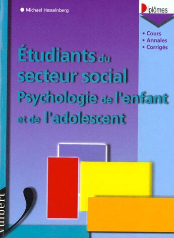 Couverture du livre « Les Diplomes De Travailleurs Sociaux ; Psychologie De L'Enfant ; Cours » de Michael Hesselnberg aux éditions Vuibert