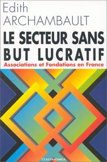 Couverture du livre « SECTEUR SANS BUT LUCRATIF (LE) » de Archambault/Edith aux éditions Economica