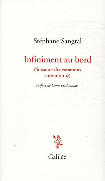 Couverture du livre « Infiniment au bord ; (soixante-dix variations autour du Je) » de Stephane Sangral aux éditions Galilee