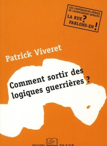 Couverture du livre « Comment sortir des logiques guerrières ? » de Patrick Viveret aux éditions Rue D'ulm