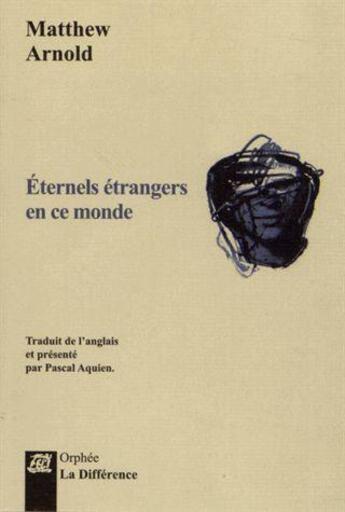 Couverture du livre « Éternels étrangers en ce monde » de Matthew Arnold aux éditions La Difference