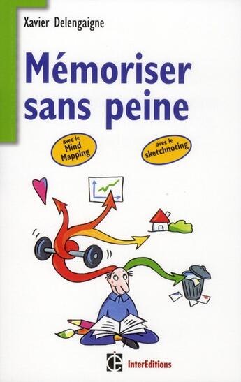 Couverture du livre « Mémoriser sans peine... avec le mind-mapping ; et toutes les astuces pour muscler et donner de bons appuis à votre mémoire » de Xavier Delengaigne et Pierre Mongin aux éditions Intereditions