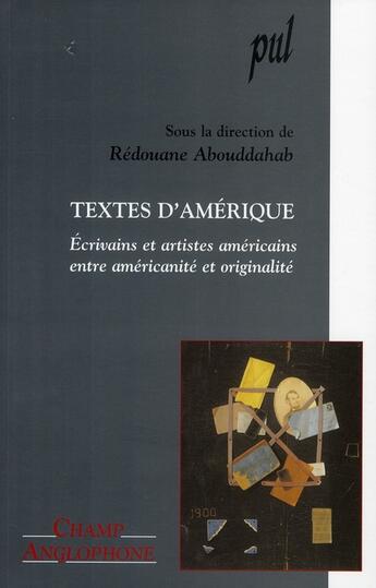 Couverture du livre « Texte d'Amérique ; écrivains et artistes américains entre américanité et originalité » de Redouane Abouddahab aux éditions Pu De Lyon