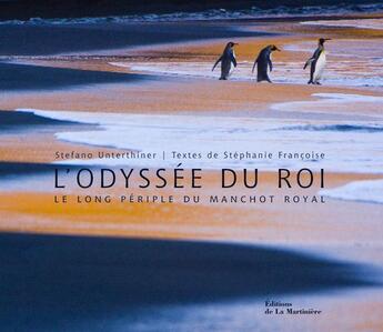 Couverture du livre « Odyssée du roi ; le long périple du manchot royal » de Unterthiner/Francois aux éditions La Martiniere