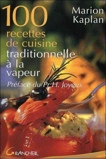 Couverture du livre « 100 recettes de cuisine traditionnelle à la vapeur » de Marion Kaplan aux éditions Grancher
