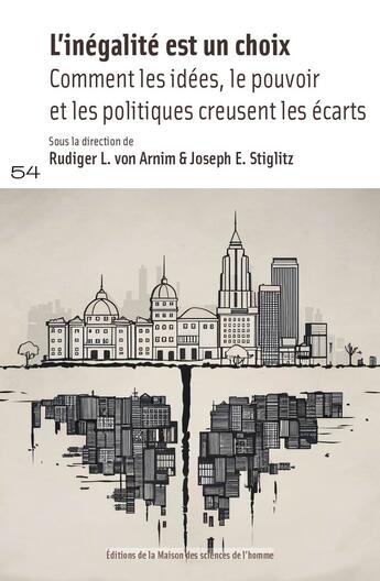 Couverture du livre « L' Inégalité est un choix : Comment les idées, le pouvoir et les politiques creusent les écarts » de Auteurs Divers aux éditions Maison Des Sciences De L'homme