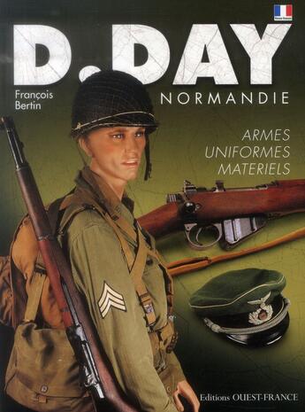 Couverture du livre « D-Day Normandie ; uniformes, armes, matériels » de Francois Bertin aux éditions Ouest France