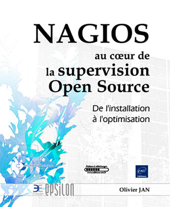 Couverture du livre « Nagios au coeur de la supervision open source ; de l'installation à l'optimisation » de Olivier Jan aux éditions Eni