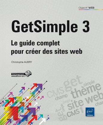 Couverture du livre « GetSimple 3 ; le guide complet pour créer des sites web » de Christophe Aubry aux éditions Eni