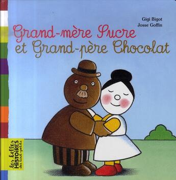 Couverture du livre « Grand-mère sucre et grand-père chocolat » de Gigi Bigot aux éditions Bayard Jeunesse
