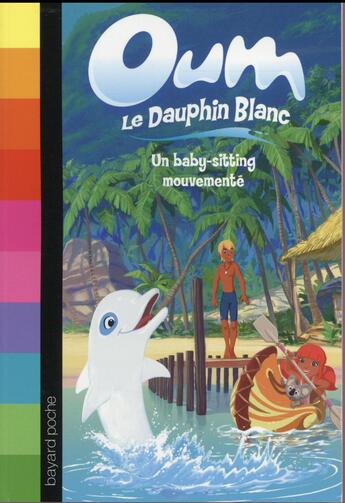 Couverture du livre « Oum le dauphin blanc t.1 ; un baby-sitting mouvementé » de Elisabeth Barfety aux éditions Bayard Jeunesse