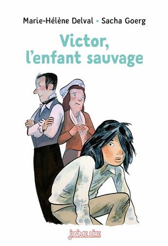 Couverture du livre « Victor, l'enfant sauvage » de Marie-Helene Delval et Yves Beaujard et Sacha Goerg aux éditions Bayard Jeunesse