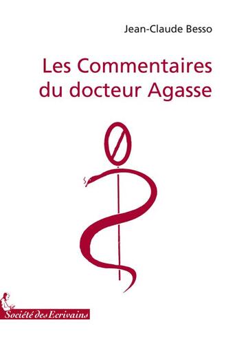 Couverture du livre « Les commentaires du docteur Agasse » de Besso J.C aux éditions Societe Des Ecrivains