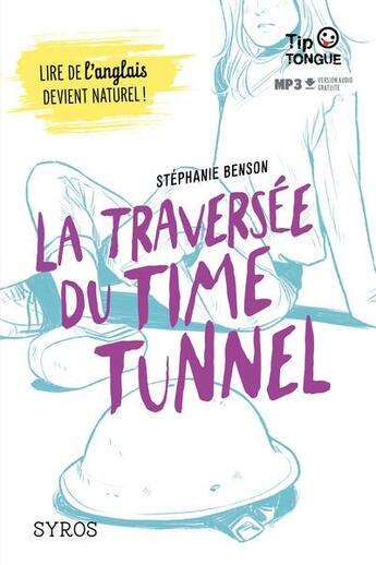 Couverture du livre « La traversée du time tunnel » de Stephanie Benson et Anne-Lise Nalin aux éditions Syros