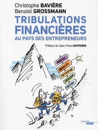 Couverture du livre « Tribulations financières au pays des entrepreneurs » de Christophe Baviere et Benoit Grossmann aux éditions Cherche Midi