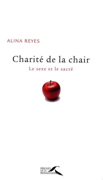 Couverture du livre « Charite de la chair » de Alina Reyes aux éditions Presses De La Renaissance