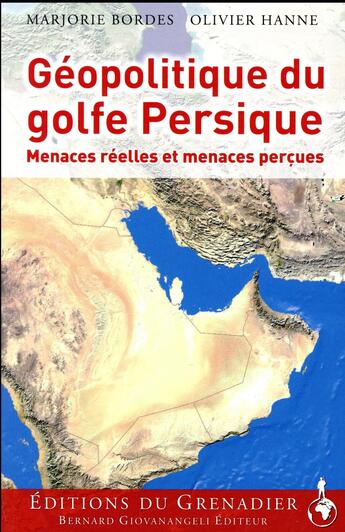 Couverture du livre « Géopolitique du Golfe persique » de Olivier Hanne et Marjorie Bordes-Baille aux éditions Giovanangeli Artilleur