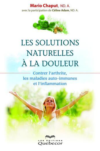 Couverture du livre « Les solutions naturelles à la douleur (2e édition) » de Mario Chaput aux éditions Quebecor