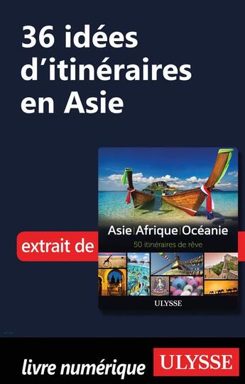 Couverture du livre « 36 idées d'itinéraires en Asie » de Collectif Ulysse aux éditions Ulysse