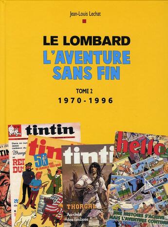 Couverture du livre « Le Lombard, l'aventure sans fin Tome 2 ; 1970-1996 » de Collectif/Lechat aux éditions Lombard