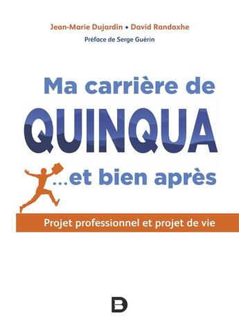 Couverture du livre « Ma carrière de quinqua et bien après : projet professionnel et projet de vie » de Jean-Marie Dujardin et David Randaxhe aux éditions De Boeck Superieur