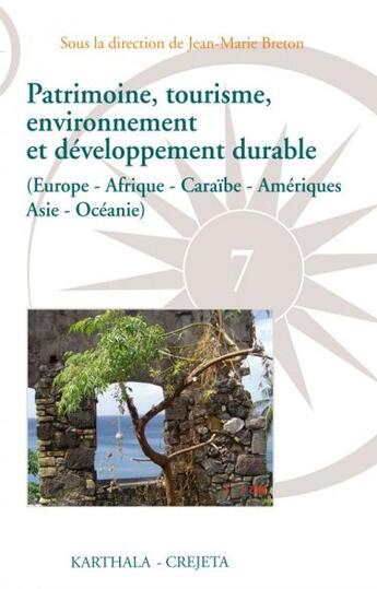 Couverture du livre « Patrimoine, tourisme, environnement et développement durable ; Europe, Afrique, Caraïbe, Amériques » de Jean-Marie Breton aux éditions Karthala