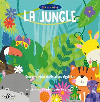 Couverture du livre « Qui se cache ? ; la jungle » de Francis Dreer aux éditions De Boree