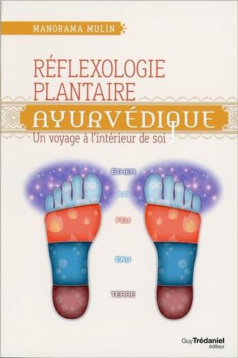 Couverture du livre « Réflexologie plantaire ayurvédique ; un voyage à l'intérieur de soi » de Manurama Mulin aux éditions Guy Trédaniel