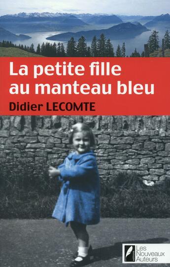 Couverture du livre « La petite fille au manteau bleu » de Didier Lecomte aux éditions Les Nouveaux Auteurs