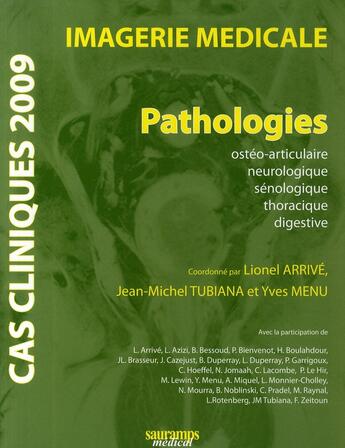 Couverture du livre « Cas cliniques 2009 ; imagerie médicale ; pathologies osthéo-articulaire, neurolo, seinolo, thorac. digestive » de Tubiana et Arrive aux éditions Sauramps Medical