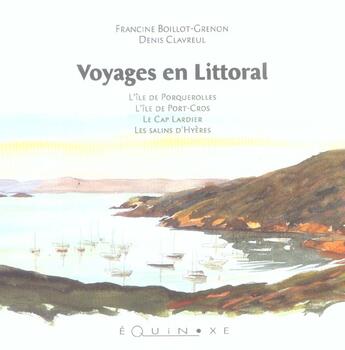 Couverture du livre « Voyages en littoral - les salins d'hyeres, l'ile de porquerolles, l'ile de port-cros, le cap lardier » de Boillot-Grenon F. aux éditions Equinoxe