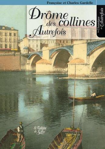 Couverture du livre « La Drôme des collines d'autrefois » de Charles Gardelle aux éditions La Fontaine De Siloe