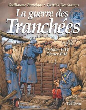 Couverture du livre « Le vent de l'histoire - t02 - la guerre des tranchees octobre 1914 - fevrier 1916 » de Deschamps/Berteloot aux éditions Triomphe