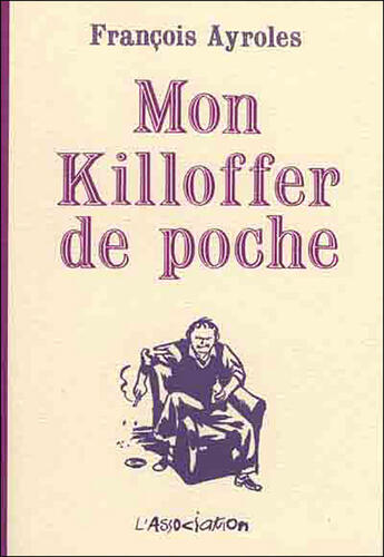 Couverture du livre « Mon killoffer de poche » de Francois Ayroles aux éditions L'association