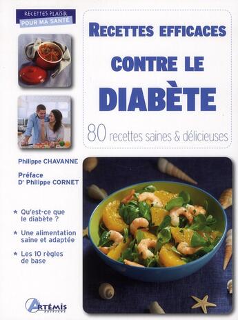 Couverture du livre « Recettes efficaces contre le diabète ; 80 recettes saines et délicieuses » de Philippe Chavanne aux éditions Artemis