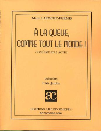 Couverture du livre « À la queue, comme tout le monde » de Marie Laroche-Fermis aux éditions Art Et Comedie