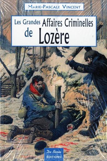 Couverture du livre « Lozere Grandes Affaires Criminelles » de Vincent Marie-Pascal aux éditions De Boree